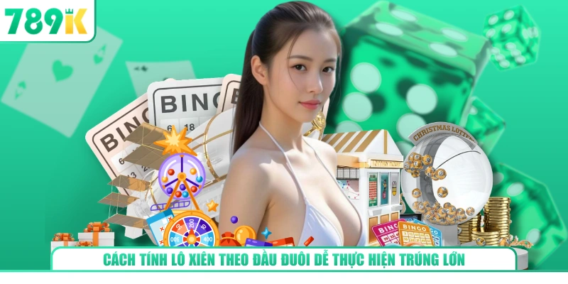 Cách tính lô xiên theo đầu đuôi dễ thực hiện trúng lớn