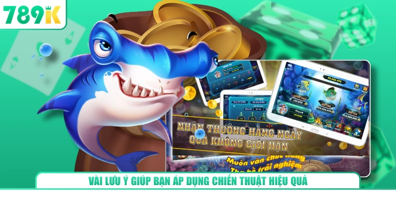 Vài lưu ý giúp bạn áp dụng chiến thuật hiệu quả