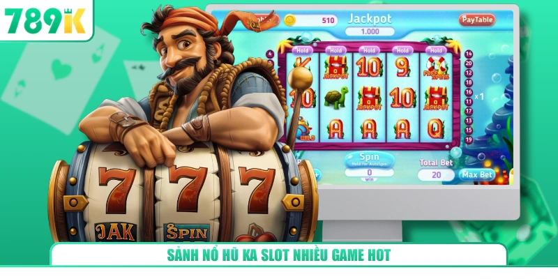 Sảnh nổ hũ KA Slot nhiều game hot