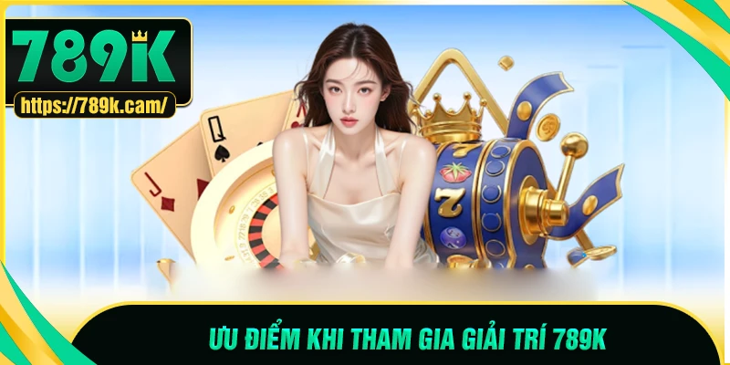 Tại sao 789K là điểm dừng chân lý tưởng cho người dùng?